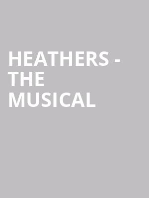 Heathers - The Musical at Theatre Royal Haymarket